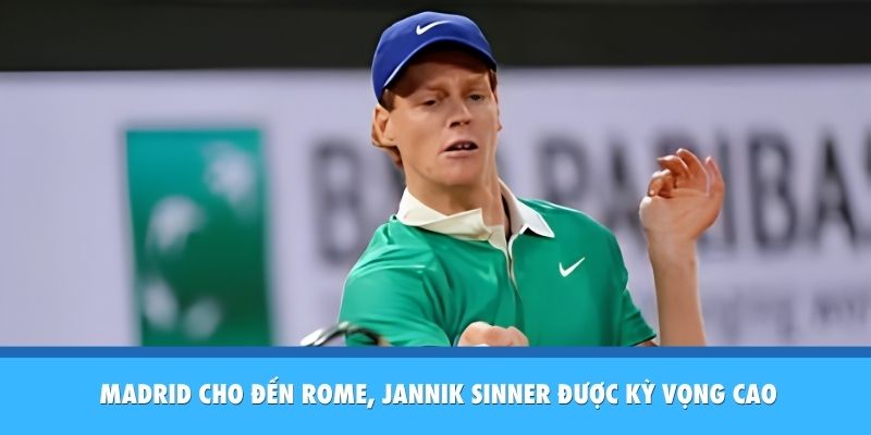 Sinner Bị Loại Ở Roland Garros: Cú Sốc Lò Lửa Paris Madrid cho đến Rome, Jannik Sinner được kỳ vọng sẽ dễ dàng nâng cao chiếc cúp danh giá tại Paris