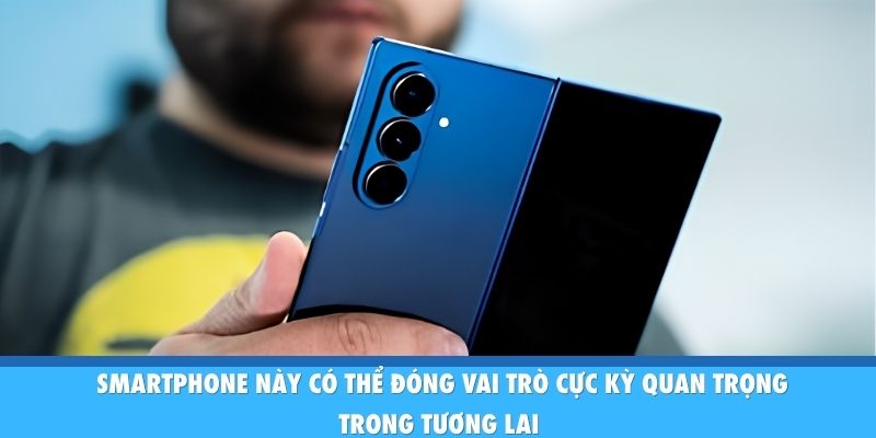 Smartphone này có thể đóng vai trò cực kỳ quan trọng trong tương lai 