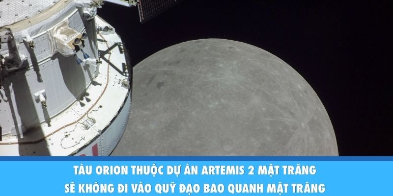 Dự án Artemis 2 mặt trăng sẽ là bước đệm tối quan trọng để tiến tới sứ mệnh Artemis 3