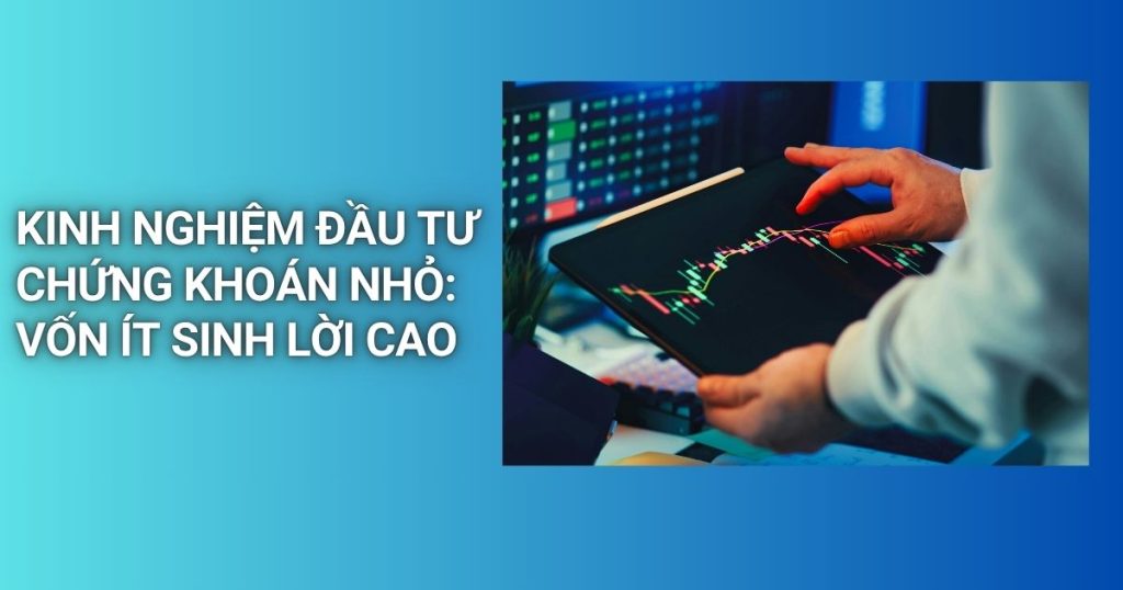 kinh nghiem dau tu chung khoan nho