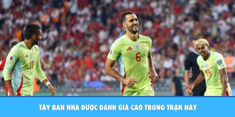  Tây Ban Nha được đánh giá cao trong trận này